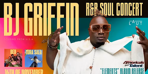 SOUL & R&B CONCERT: BJ Griffin (America\u2019s Got Talent) + BEX & Tura Sala