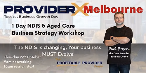 ProviderX Melbourne \u2014 NDIS & Aged Care Business Growth Workshop