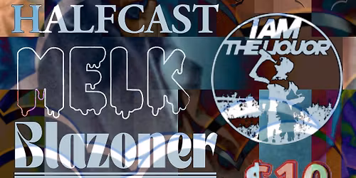 I am the Liquor, Halfcast, Blazoner, Melk