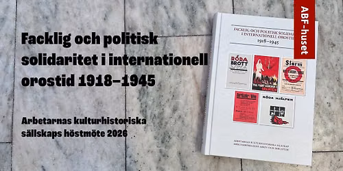 Facklig och politisk solidaritet i internationell orostid 1918\u20131945