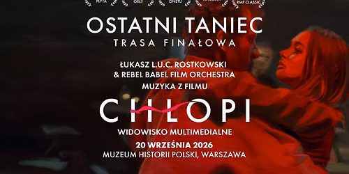 WARSZAWA | L.U.C. & Rebel Babel Film Orchestra - OSTATNI TANIEC - MUZYKA Z FILMU CH\u0141OPI