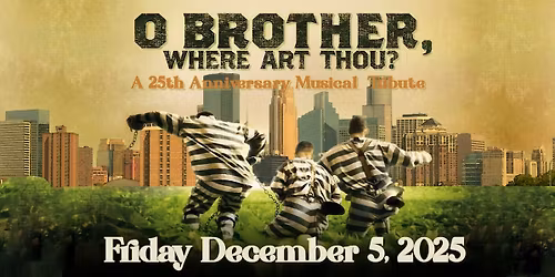 O Brother Where Art Thou? 25 Year Musical Celebration