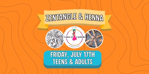 Fri, 7\/17 @ 1:00PM: Zentangle & Henna @ Colors & Cocktails Art Camp Day 5!