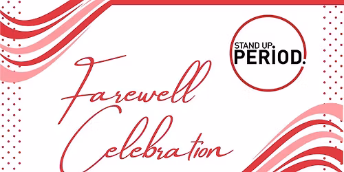 Stand Up. Period. Farewell Celebration