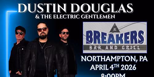 Dustin Douglas & The Electric Gentlemen at Breakers Bar & Grill Northampton PA