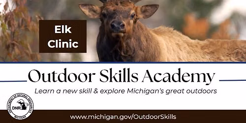 Elk Hunting Clinic - part of the Outdoor Skills Academy series!