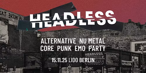 Headless \u2022 Alternative-NuMetal-Core-PopPunk-Emo-Party  \u2022 Lido Berlin