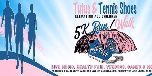 7th Annual Tutus & Tennis Shoes: Elevating ALL Children 5K Run\/ Walk