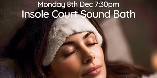 Immersive Sound Bath at Insole Court \u2013 7:30pm (Weekly Deep Rest)