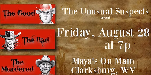 The Unusual Suspects' THE GOOD, THE BAD, THE MURDERED at Maya's On Main (Clarksburg, WV)