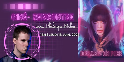 Cin\u00e9 Rencontre | Dreams on Fire avec le r\u00e9alisateur Philippe McKie