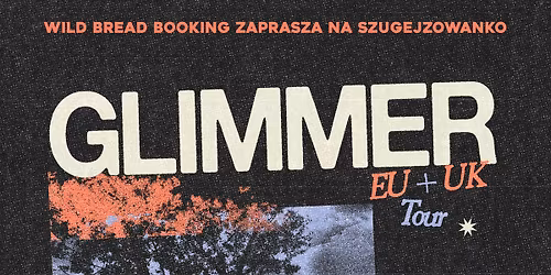 Glimmer (USA) + Eli's Ladder, Szlugazer \/ 11.07 Katowice