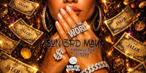 SAY THE WORD - BANK HOLIDAY SUNDAY \/\/ JALOU NEWCASTLE