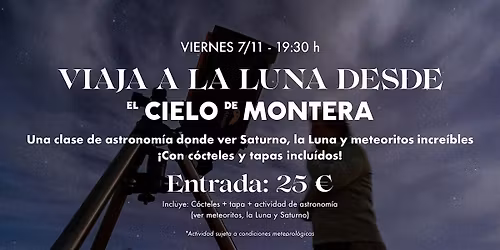 VIAJA A LA LUNA DESDE EL CIELO DE MONTERA