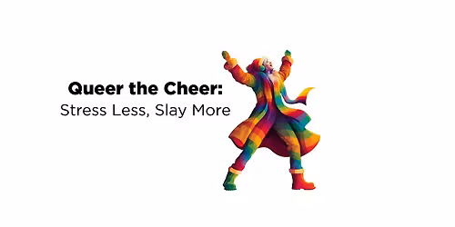 Queer the Cheer: Stress Less, Slay More