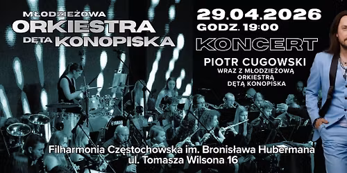 KONCERT M\u0141ODZIE\u017bOWEJ ORKIESTRY D\u0118TEJ KONOPISKA WRAZ Z PIOTREM CUGOWSKIM