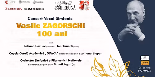 Concert Vocal-Simfonic. Vasile Zagoschi \u2013 100 ani de la na\u0219tere