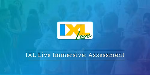 IXL Live Immersive: Assessment - Charlotte, NC (Oct. 23)