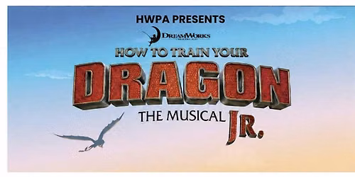 HWPA Presents "How To Train Your Dragon - Saturday Dec 12th 2026 @ 7:00PM