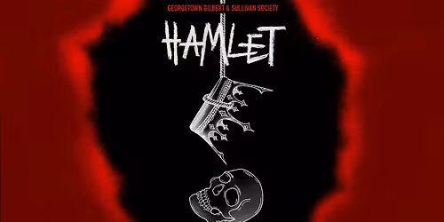 Georgetown's Gilbert and Sullivan Society presents Shakespeare's Hamlet