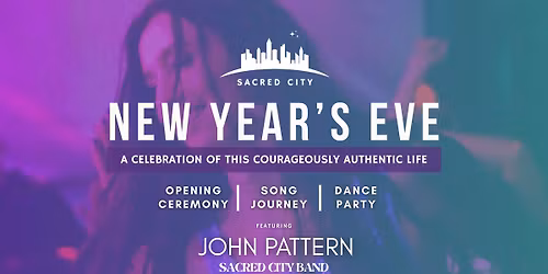 Sacred City NYE (Ft. John Pattern)