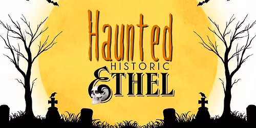 Haunted Historic Ethel