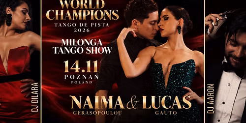 MILONGA & TANGO SHOW | NAIMA & LUCAS WORLD CHAMPIONS TANGO DE PISTA 2026 