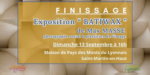 Finissage - Exposition "BATIWAX" de Max MASSE