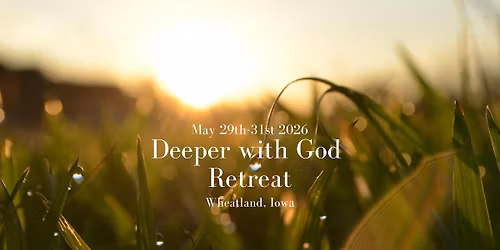 Deeper with God Retreat