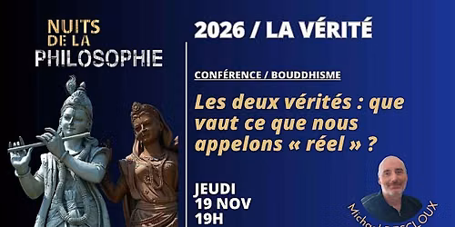 Bouddhisme \/ Les deux v\u00e9rit\u00e9s : que vaut ce que nous appelons \u00ab r\u00e9el \u00bb ?
