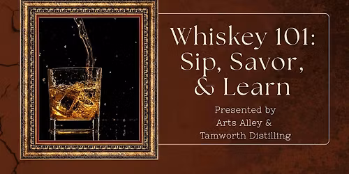 Whiskey 101: Sip, Savor, & Learn