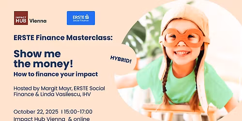 ERSTE Finance Masterclass: Show me the money - how to finance your impact!