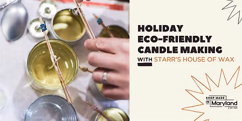 Holiday Eco-Friendly Candle Making w\/Starr's House of Wax