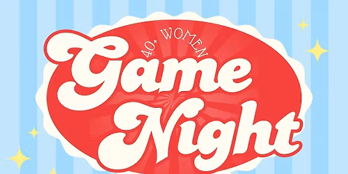 The Gathering 40+ Women\u2019s GAME NIGHT