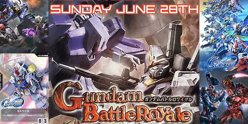 MERLYN'S GUNDAM TCG BATTLE ROYALE SUNDAY JUNE 28TH @4PM