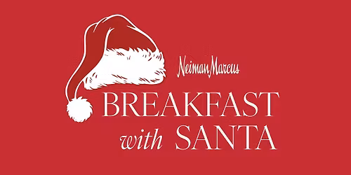 Breakfast with Santa Northpark Neiman Marcus-Saturday, December 13, 9:00am