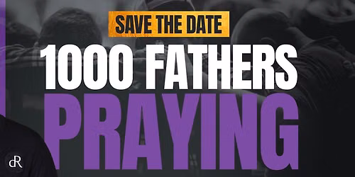 1000 Fathers Praying