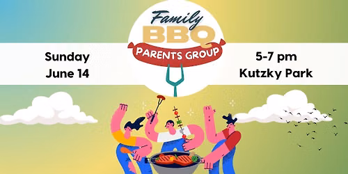 \ud83c\udf2d Parents Group Family BBQ! \u2600\ufe0f