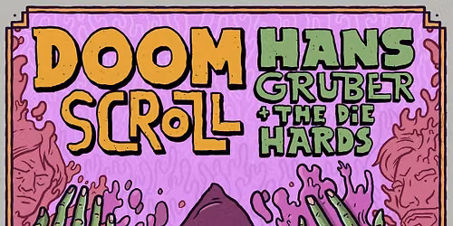 Doom Scroll \/\/ Hans Gruber and The Die Hards