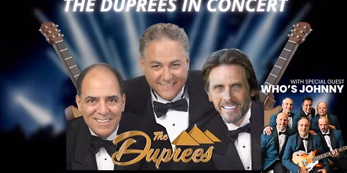 The Duprees In Concert with special guest Who\u2019s Johnny
