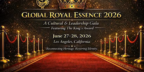 Global Royal Essence 2026 Los Angeles | King\u2019s Award & Cultural Experience
