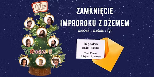 Zamkni\u0119cie ImproRoku! OniOne + Go\u015bcie + Scena Otwarta