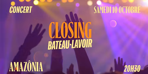 \ud83d\udd25 CLOSING \u2022 CONCERT d\u2019AMAZONIA \u2022 SAMEDI 10 OCTOBRE \ud83d\udd25