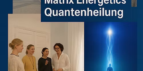 Bremen Quantenheilung  Matrix Energetics - Emotion Code