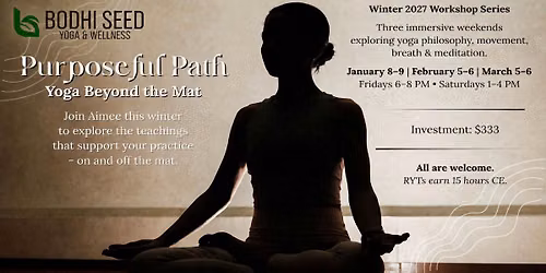Purposeful Path: Yoga Beyond the Mat\nA Winter 2027 Workshop Series