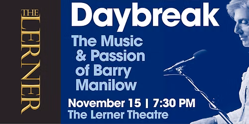 Daybreak - The Music and Passion of Barry Manilow at Norwood Theatre
