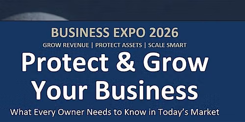 2026 Business Expo - Protect & Grow Your Business