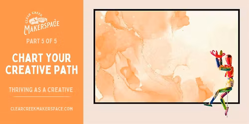 Chart Your Creative Path (Thriving as a Creative Workshop Series)