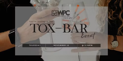 TOX BAR EVENT | An Evening of Beauty and Rejuvenation at WPC Med Spa