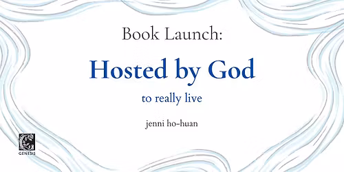 Book Launch: Hosted by God to really live (Jenni Ho-Huan)